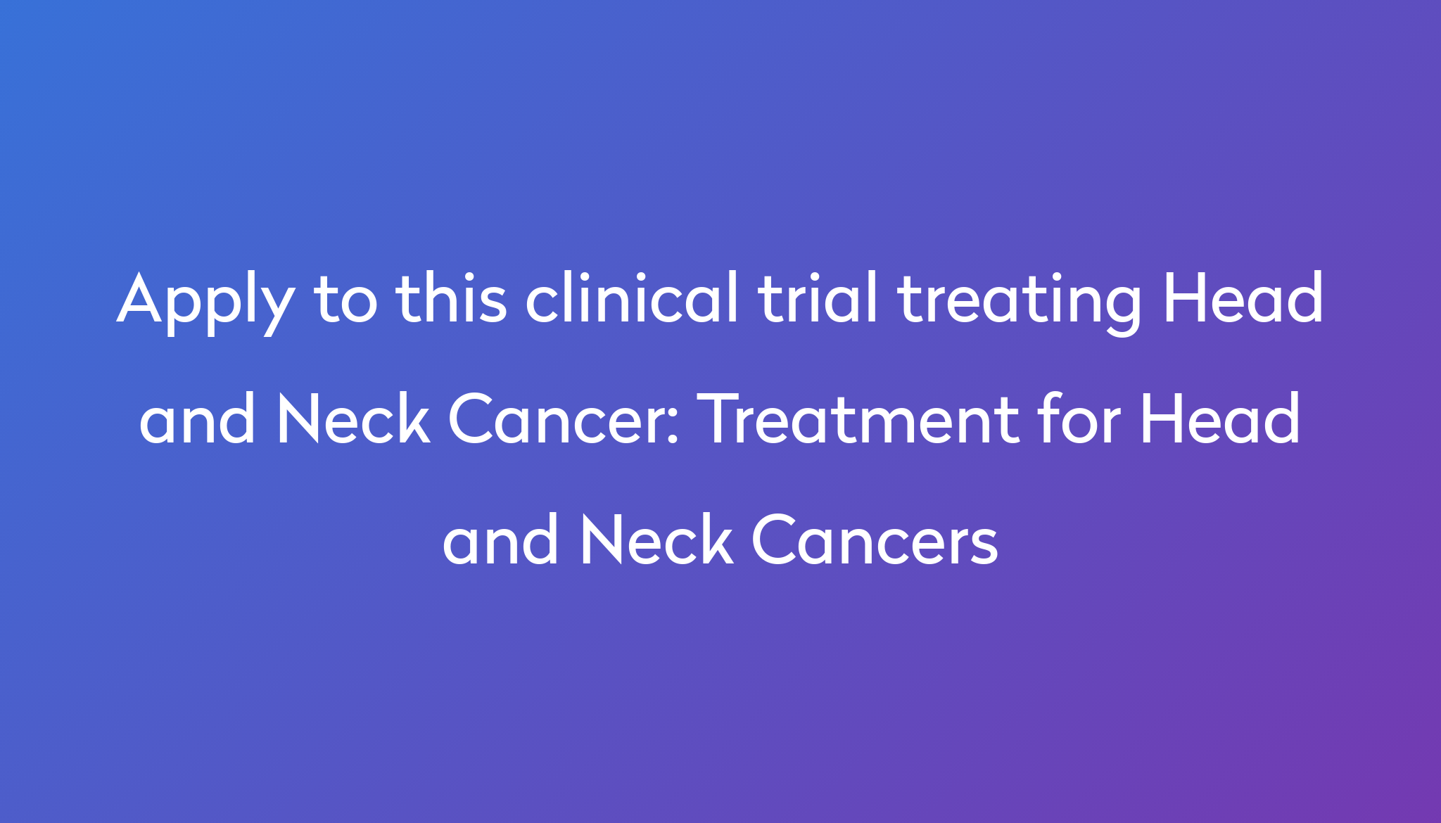 treatment-for-head-and-neck-cancers-clinical-trial-2023-power